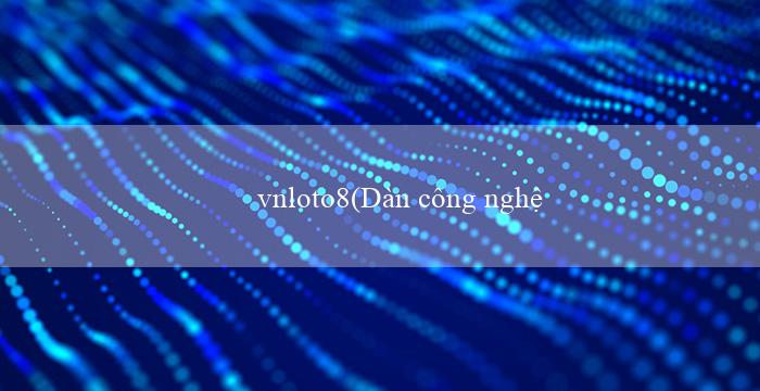 vnloto8(Dàn công nghệ trò chơi đỉnh cao – Vo88)