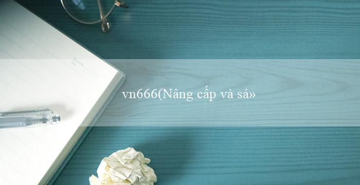 vn666(Nâng cấp và sửa đổi Quy chế phe phái tại Việt Nam)